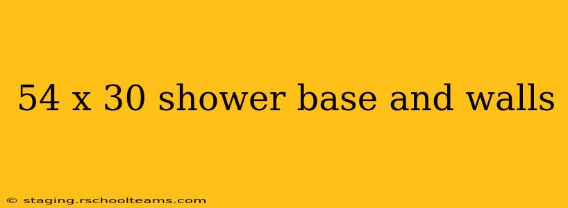 54 x 30 shower base and walls