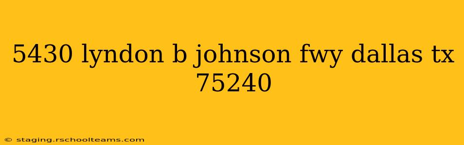 5430 lyndon b johnson fwy dallas tx 75240
