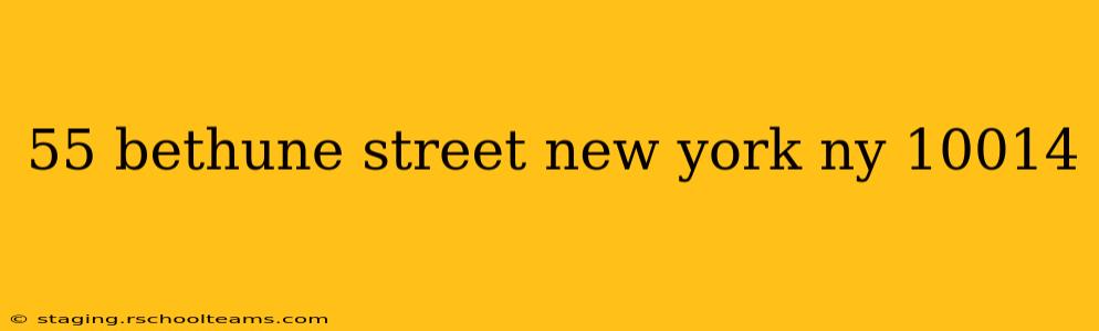 55 bethune street new york ny 10014