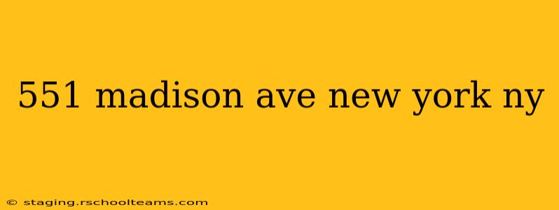 551 madison ave new york ny