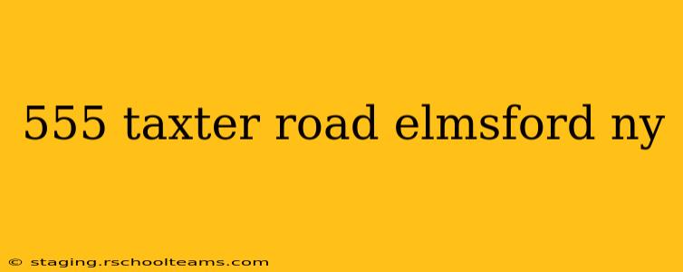 555 taxter road elmsford ny