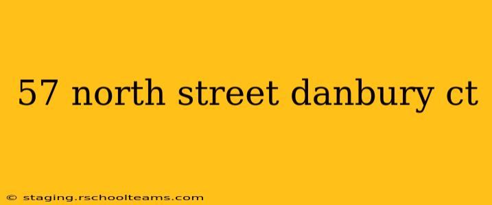 57 north street danbury ct