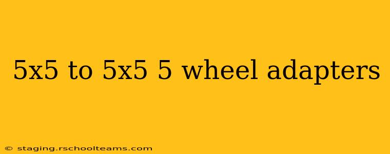 5x5 to 5x5 5 wheel adapters