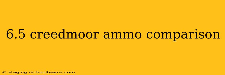 6.5 creedmoor ammo comparison