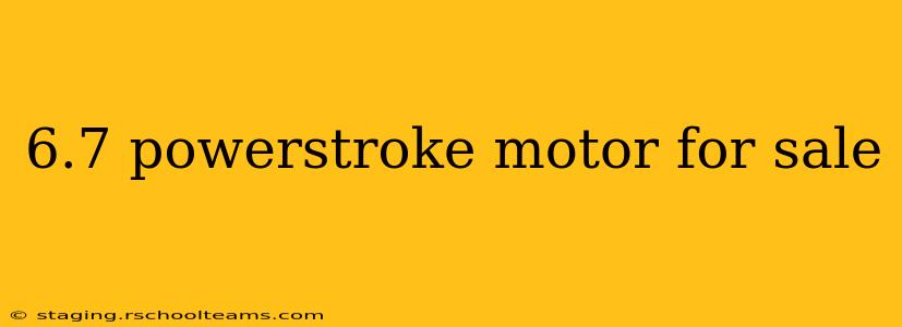 6.7 powerstroke motor for sale