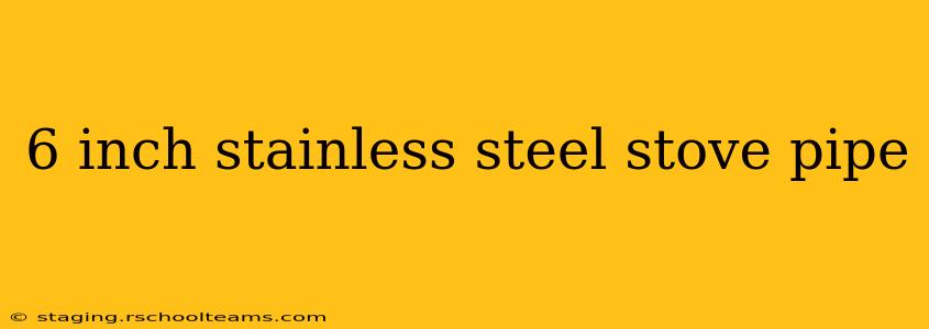 6 inch stainless steel stove pipe