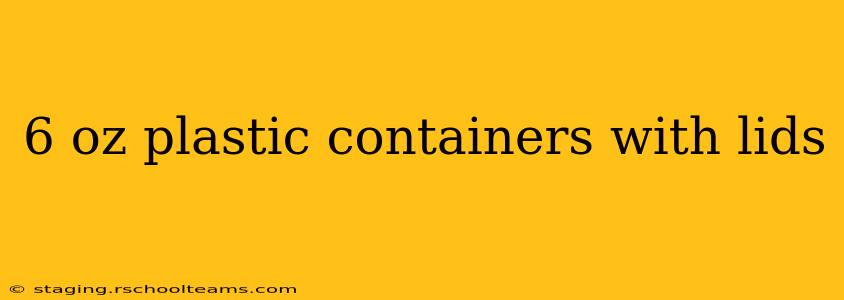 6 oz plastic containers with lids