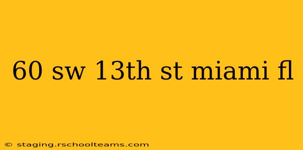 60 sw 13th st miami fl