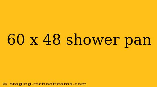 60 x 48 shower pan