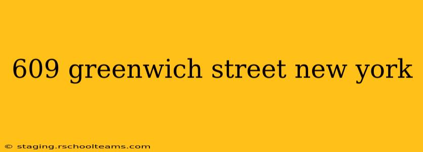 609 greenwich street new york