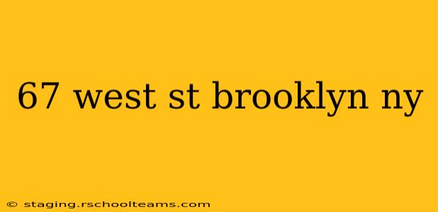 67 west st brooklyn ny