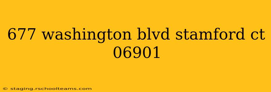 677 washington blvd stamford ct 06901