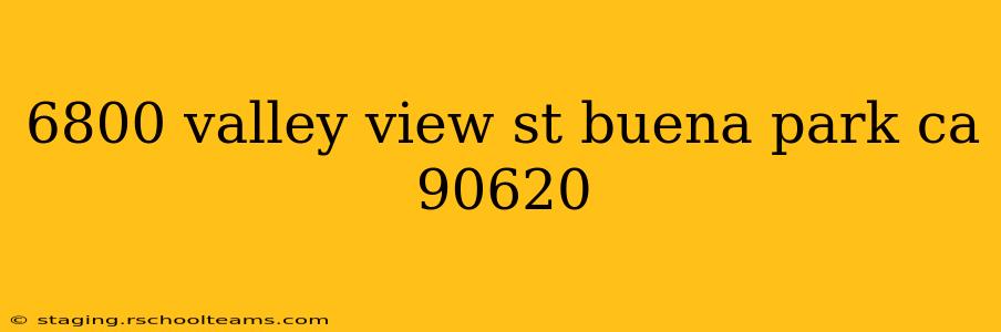 6800 valley view st buena park ca 90620