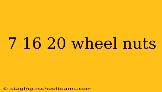 7 16 20 wheel nuts