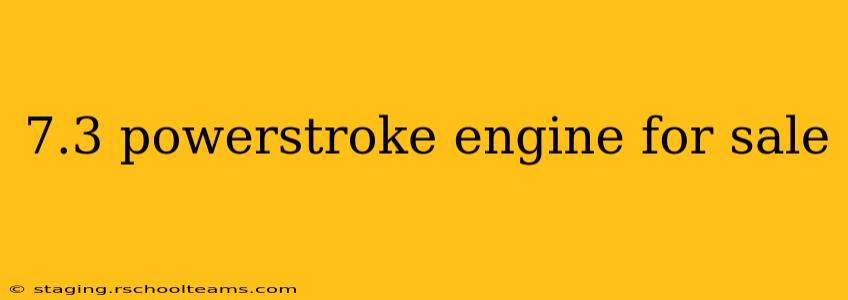7.3 powerstroke engine for sale