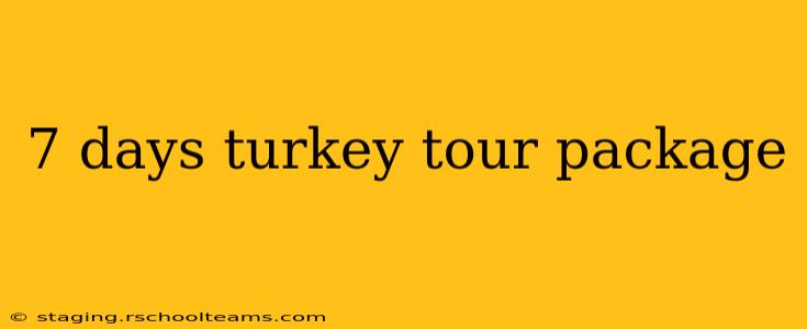 7 days turkey tour package