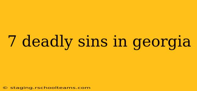 7 deadly sins in georgia