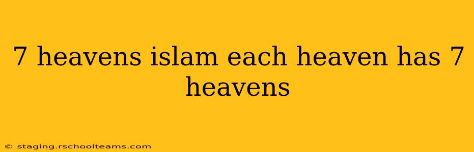 7 heavens islam each heaven has 7 heavens