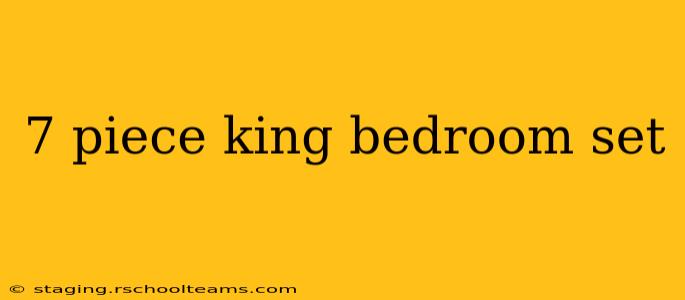 7 piece king bedroom set
