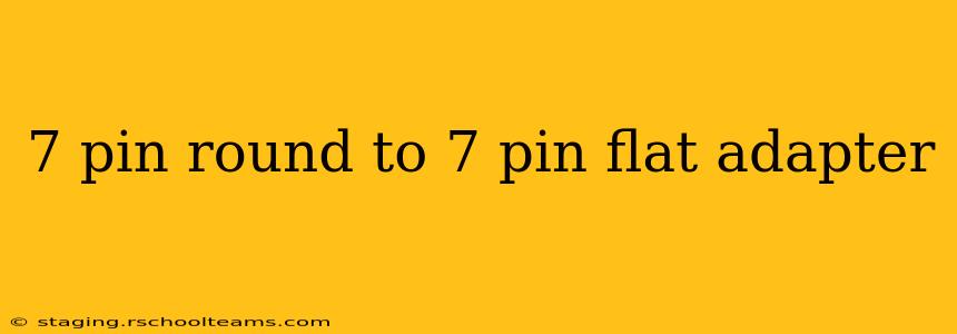 7 pin round to 7 pin flat adapter