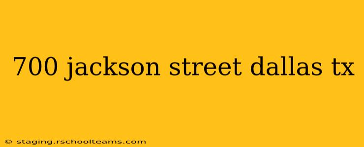 700 jackson street dallas tx