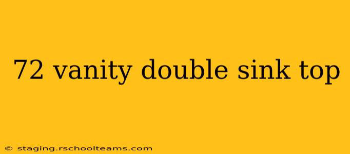 72 vanity double sink top