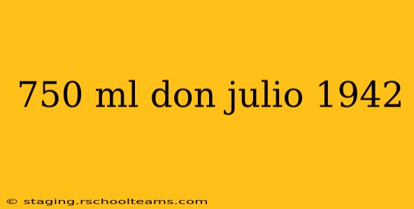 750 ml don julio 1942