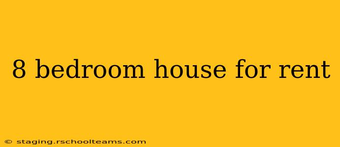 8 bedroom house for rent