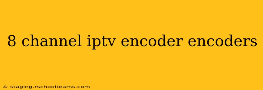 8 channel iptv encoder encoders