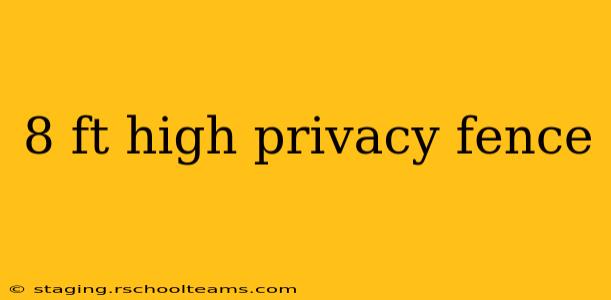 8 ft high privacy fence