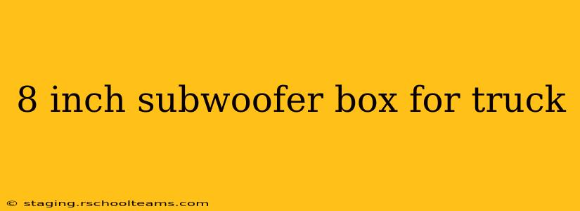 8 inch subwoofer box for truck