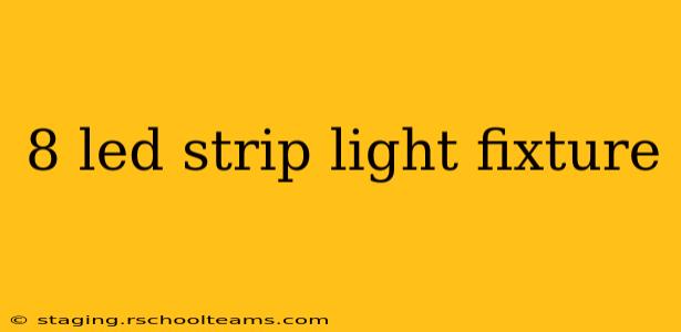 8 led strip light fixture