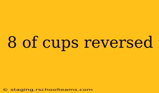 8 of cups reversed