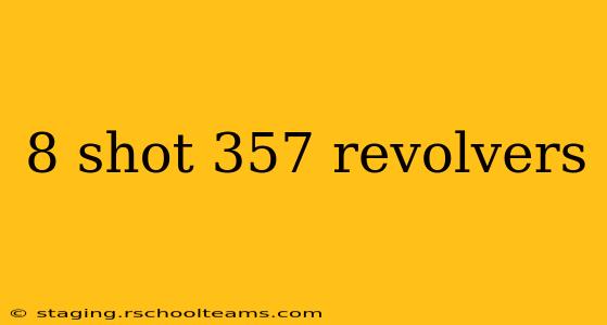 8 shot 357 revolvers