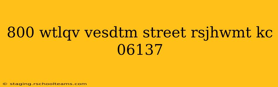 800 wtlqv vesdtm street rsjhwmt kc 06137