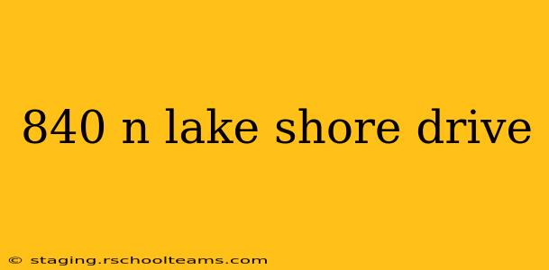840 n lake shore drive