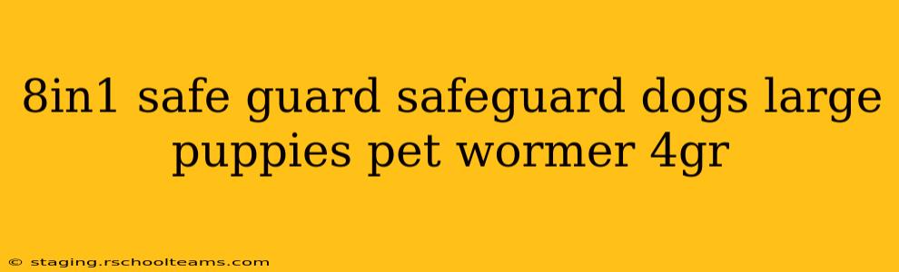 8in1 safe guard safeguard dogs large puppies pet wormer 4gr