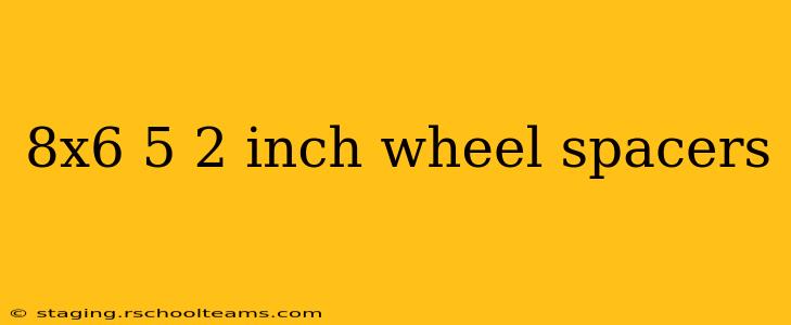 8x6 5 2 inch wheel spacers