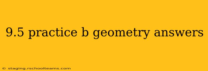 9.5 practice b geometry answers