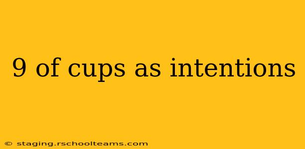 9 of cups as intentions