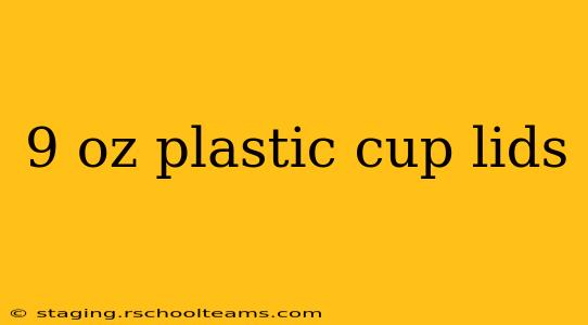 9 oz plastic cup lids