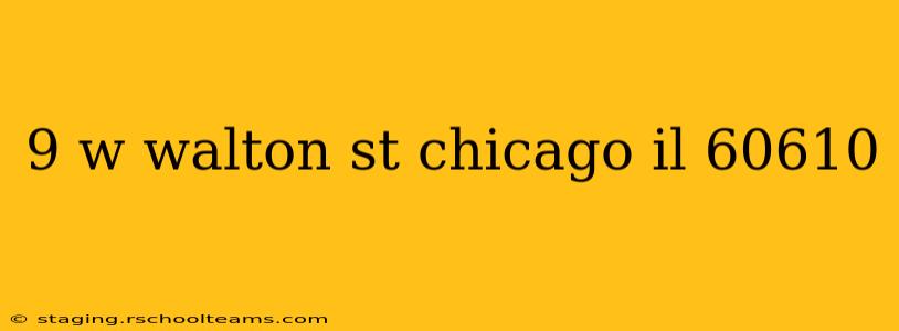 9 w walton st chicago il 60610
