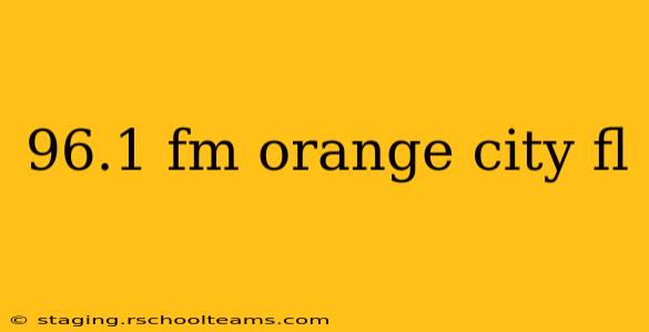96.1 fm orange city fl