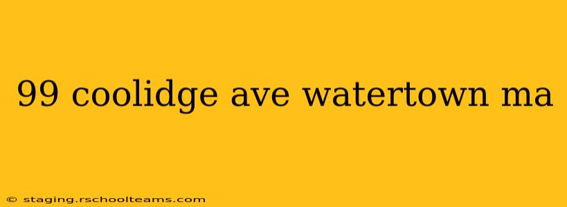 99 coolidge ave watertown ma