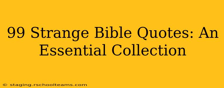 99 Strange Bible Quotes: An Essential Collection