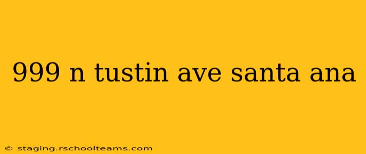 999 n tustin ave santa ana