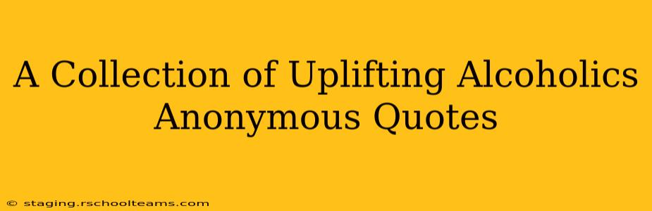 A Collection of Uplifting Alcoholics Anonymous Quotes