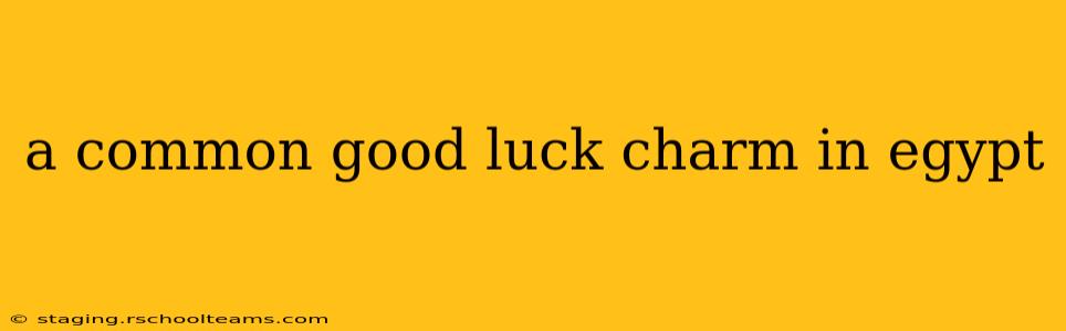 a common good luck charm in egypt