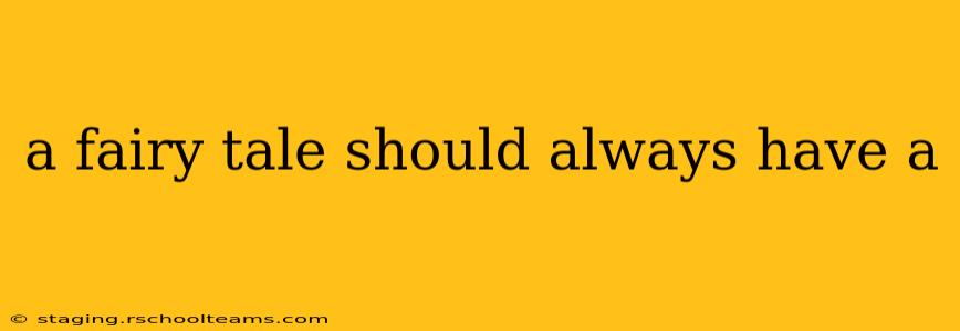 a fairy tale should always have a