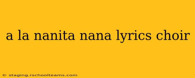 a la nanita nana lyrics choir